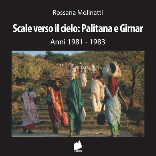 Libro: Scale Verso Il Cielo: Palitana E Girnar: Anni 1981 -