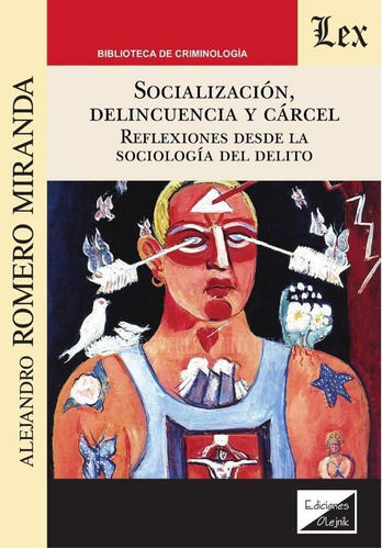 Socialización. Delincuencia y cárcel, de Alejandro Romero Miranda. Editorial EDICIONES OLEJNIK, tapa blanda en español, 2021