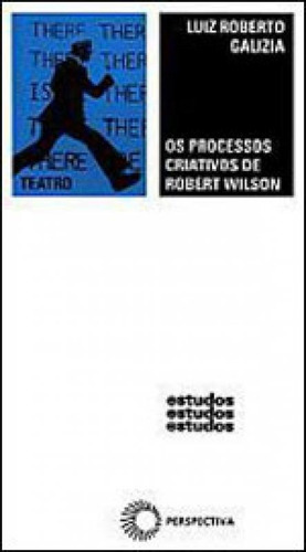 O Processos Criativos De Robert Wilson, De Galizia, Luis Roberto. Editora Perspectiva, Capa Mole, Edição 1ª Edição - 2005 Em Português