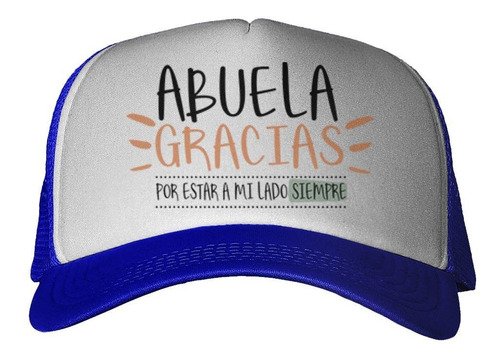 Gorra Frase Abuela Gracias Por Estar A Mi Lado