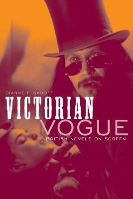 Libro Victorian Vogue : British Novels On Screen - Dianne...
