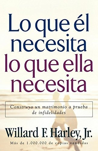Libro : Lo Que El Necesita, Lo Que Ella Necesita/ His Needs,