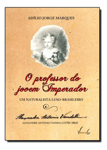 Professor Do Jovem Imperador, O, De Alexandre António Vandelli. Editora Vieira E Lent, Capa Mole Em Português