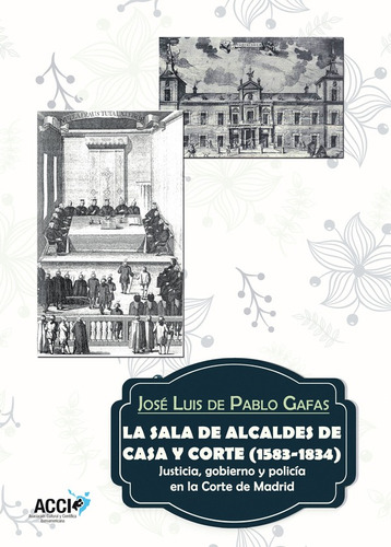 La Sala De Alcaldes De Casa Y Corte (1583 -1834)