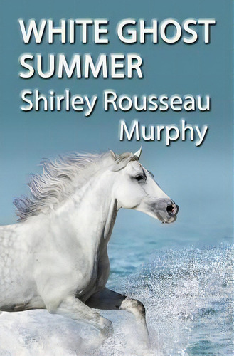 White Ghost Summer, De Murphy, Shirley Rousseau. Editorial Createspace, Tapa Blanda En Inglés
