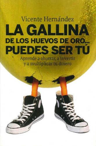 Libro La Gallina De Los Huevos De Oro Puedes Ser Tú De Vicen