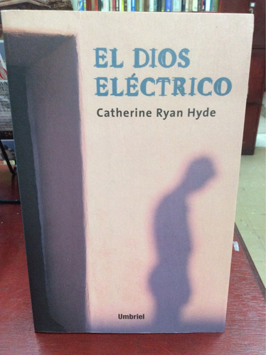 El Dios Electrico. Catherine Ryan Hyde