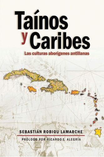 Libro: Tainos Y Caribes: Las Culturas Antillanas (spanish Ed