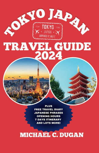 Libro: Tokyo Japan Travel Guide 2024: Ultimate Solo, Group,