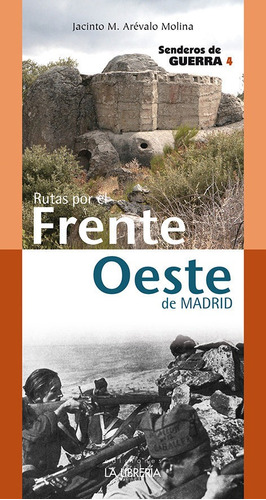 Rutas Por El Frente Oeste. Senderos De Guerra 4, De Arévalo Molina, Jacinto. Editorial Ediciones La Libreria, Tapa Blanda En Español