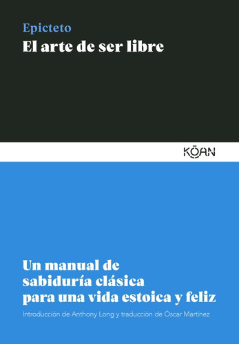 El Arte De Ser Libre - Epicteto - Epicteto, de Epicteto. Editorial Edic.Koan, tapa blanda en español, 2020