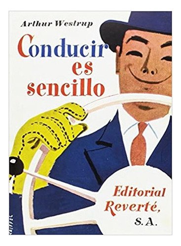 Conducir Es Sencillo, De Westrup, Arthur. Editorial Imp. Reverte - Reverte, Tapa Blanda En Español