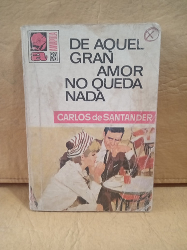 De Aquel Gran Amor No Queda Nada - Carlos De Santander 