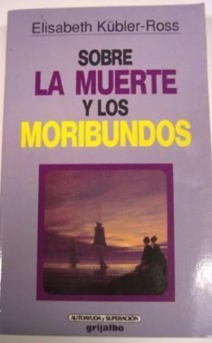 Sobre La Muerte Y Los Moribundos Kubler Ross Elisabeth Usado