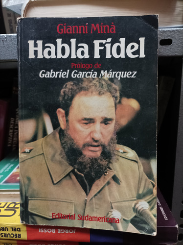 Habla Fidel. Gianni Miná. Editorial Sudamericana 