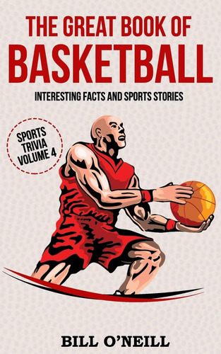 El Gran Libro Del Baloncesto: Datos Interesantes E Historias