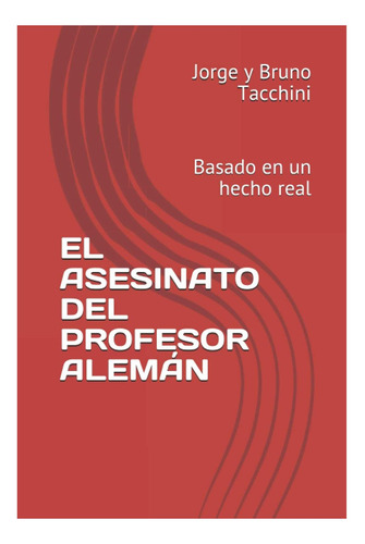 Libro: El Asesinato Del Profesor Alemán: Basado En Un Hecho