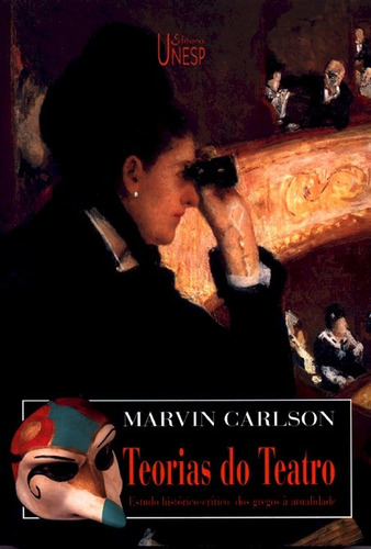 Teorias do teatro: Estudo histórico-crítico, dos gregos à atualidade, de Carlson, Marvin. Fundação Editora da Unesp, capa mole em português, 2002