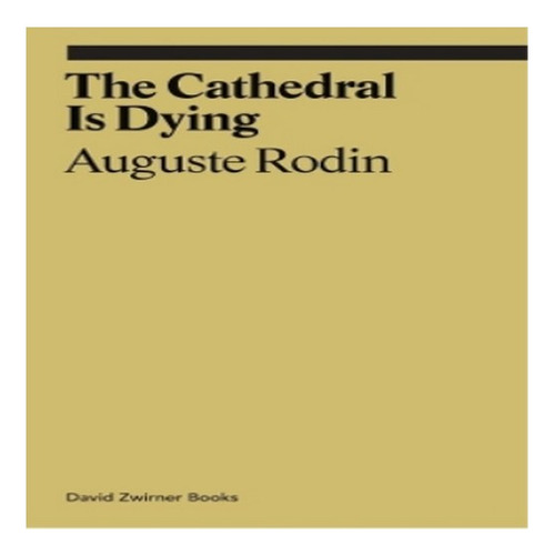 The Cathedral Is Dying - Auguste Rodin, Rachel Corbett. Eb8