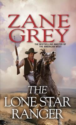 The Lone Star Ranger - Zane Grey