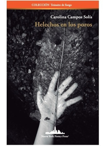 Helechos En Los Poros, de Campos Solis, Carolina. Editorial Nueva York Poetry Press en español