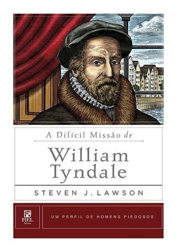 A Difícil Missão De William Tyndale