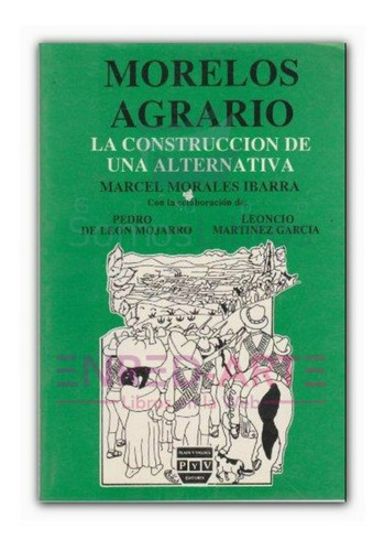 Morelos Agrario, La Construcción De Una Alternativa