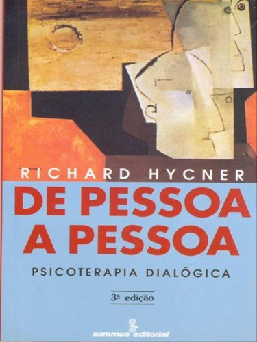 De Pessoa A Pessoa: Psicoterapia Dialógica, De Hycner, Richard. Editora Summus Editorial, Capa Mole, Edição 3ª Edição - 1995 Em Português