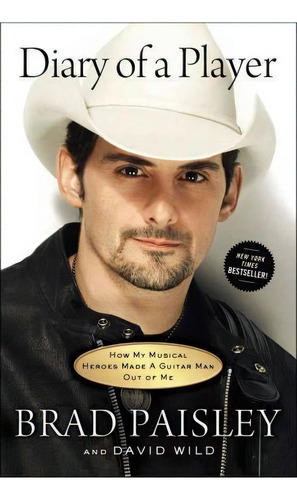 Diary Of A Player : How My Musical Heroes Made A Guitar Man Out Of Me, De Brad Paisley. Editorial Howard Books, Tapa Blanda En Inglés