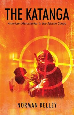 Libro The Katanga: American Mercenaries In The African Co...
