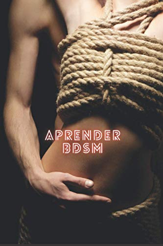 Aprender Bdsm: El Mejor Libro Para Aprender Bdsm Del Mercado