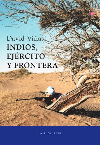 Imagen 1 de 1 de Indios, Ejercito Y Frontera - David Viñas