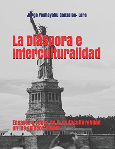 La Diaspora E Interculturalidad: Ensayos Y Voces De La Multi