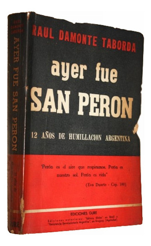 Ayer Fue San Perón - Raul Damonte Taborda