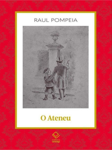 O Ateneu - Vol. 14: Crônica De Saudades, De Pompeia, Raul. Editora Unesp, Capa Mole Em Português