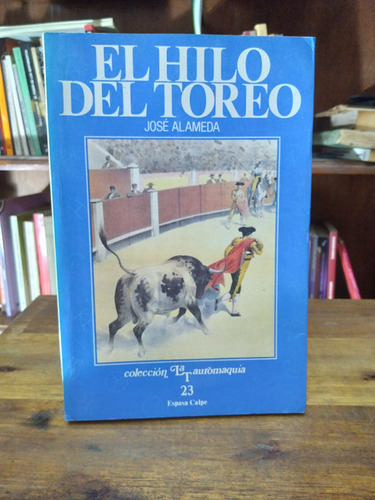 El Hilo Del Toreo  Jose Alameda