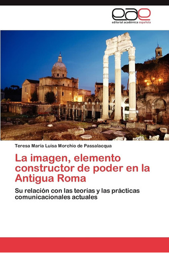 Libro: La Imagen, Elemento Constructor De Poder En La Antigu