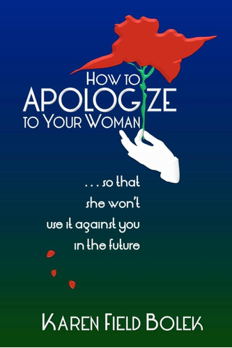 Libro: How To Apologize To Your Woman...so That She Wonøt It
