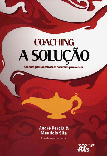 Coaching a solução: Grandes gurus mostram os caminhos para vencer, de André Percia. Editora Literare Books International Ltda, capa mole em português, 2012