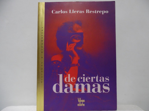 De Ciertas Damas / Carlos Lleras Restrepo / Villegas