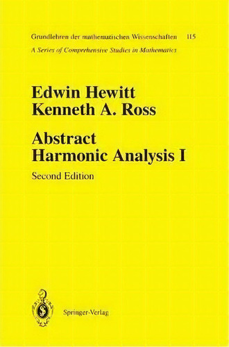 Abstract Harmonic Analysis : Volume I Structure Of Topological Groups Integration Theory Group Re..., De Edwin Hewitt. Editorial Springer-verlag New York Inc., Tapa Blanda En Inglés