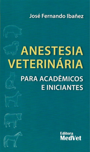 Livro - Anestesia Veterinária Para Acadêmicos E Iniciantes