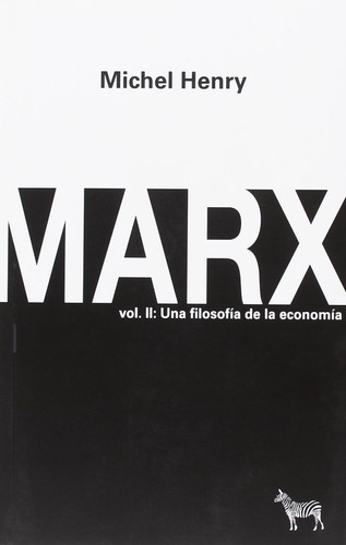 MARX VOL II. UNA FILOSOFIA DE LA ECONOMIA, de Henri Michel. Editorial La Cebra en español