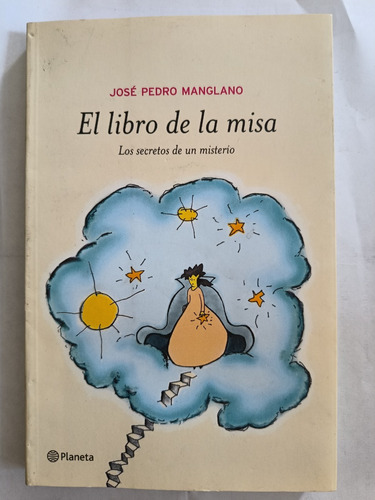 El Libro De La Misa..josé Pedro Manglano..
