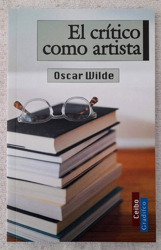 El Crítico Como Artista - Oscar Wilde - Gradifco Ceibo