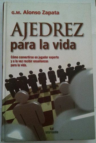 Libro Ajedrez Para La Vida Del G. M. Alonso Zapata *