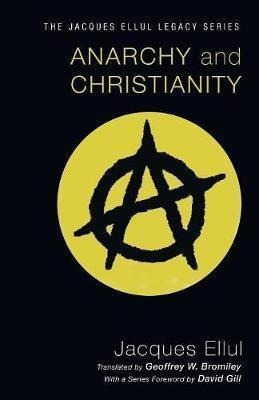 Anarchy And Christianity - Jacques Ellul (paperback)&,,