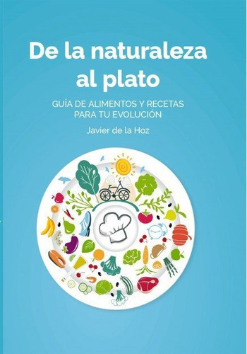 De La Naturaleza Al Plato, De De La Hoz, Javier. Editorial Bubok Publishing, Tapa Blanda En Español