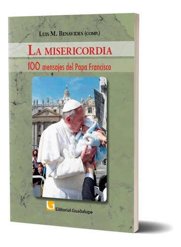 La Misericordia 100 Mensajes Del Papa Fr