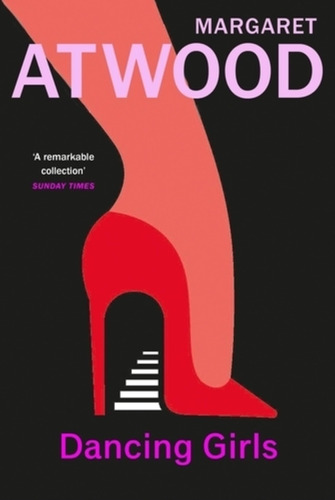 Dancing Girls & Other Stories - Margaret Atwood